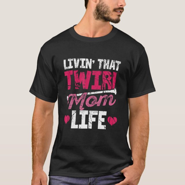 Living Twirl Mum Life Majorette Funny Gymnastic Tw T-Shirt (Front)