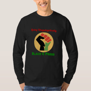Living Unapologetically Black and Proud T-Shirt