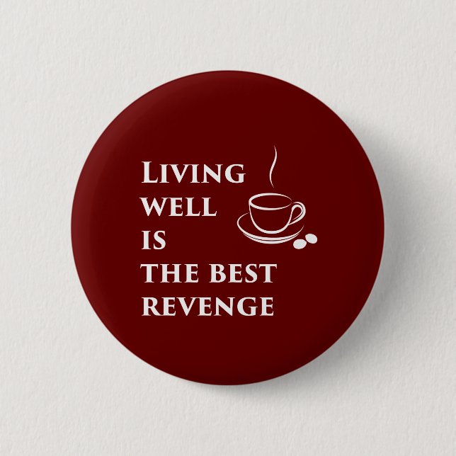 Living Well is the Best Revenge 6 Cm Round Badge (Front)