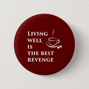 Living Well is the Best Revenge 6 Cm Round Badge