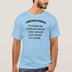 Living With Parrots: It’s Kinda Like Having An T-Shirt