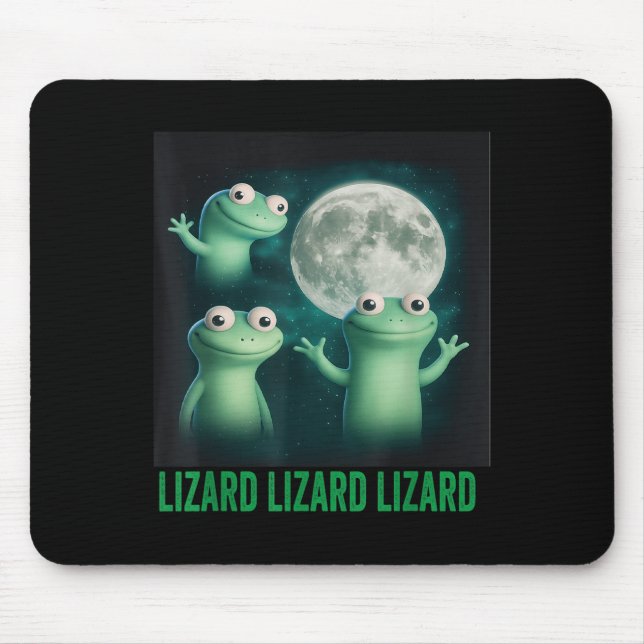 Lizard Lizard Lizard Funny Lizard Moon Trending Me Mouse Pad (Front)