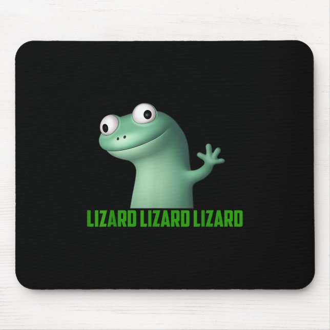 Lizard Meme Lizard Lizard Lizard Funny Graphic  Mouse Pad (Front)