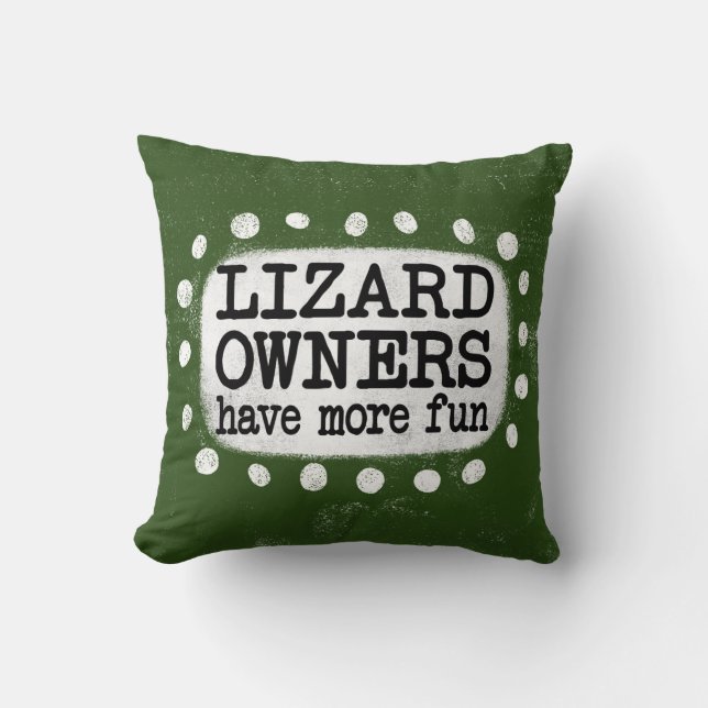 Lizard Owners Have More Fun Throw Pillow (Front)