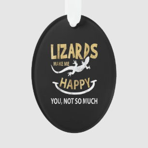 Lizards make me happy . You, not so much Ornament