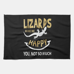 Lizards make me happy . You, not so much Tea Towel