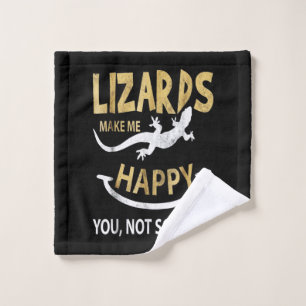 Lizards make me happy . You, not so much Wash Cloth