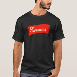 Ll Design Im Awesome Lets Not Make A Big Deal Abou T-Shirt