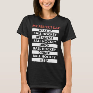 Ll Hockey My Perfect Day Player Day Routine  T-Shirt