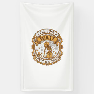 Ll Just Wait Until It Quiet Pumpkin Skeleton Hallo Banner