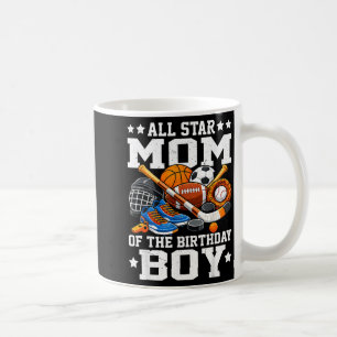 ll Star Mum of The Birthday Boy Basketball Soccer Coffee Mug