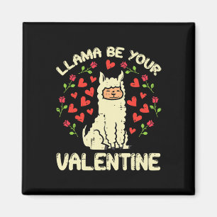 Llama Be Your Valentine Cute Alpaca Men Women Kids Magnet