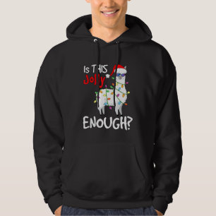 Llama Christmas Is This Jolly Enough Llama Hoodie