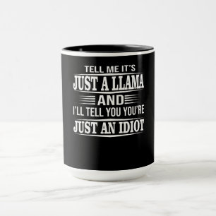 Llama Gift   Tell Me It's Just A Llama Mug