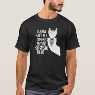 Llama Have My Coffee Before You Speak To Me T-Shirt