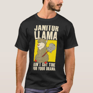 Llama Janitor Time Drama Maintenance Building Clea T-Shirt