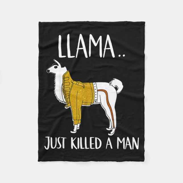Llama Just Killed A Man Funny Llama  Fleece Blanket (Front)