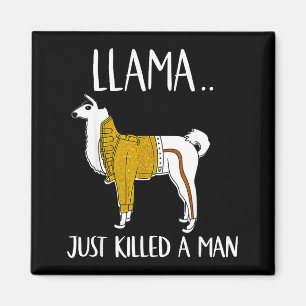 Llama Just Killed A Man Funny Llama  Magnet