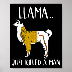 Llama Just Killed A Man Funny Llama Poster