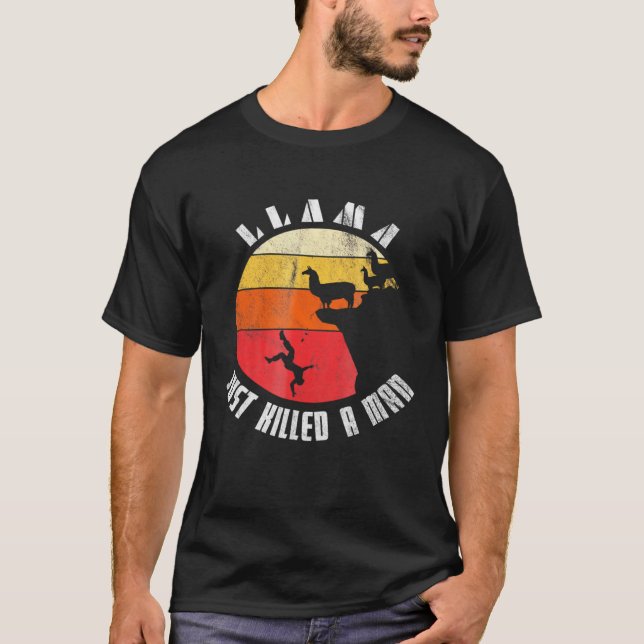 Llama Just Killed A Man T-Shirt (Front)