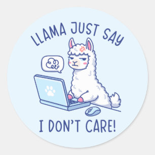 Llama Just Say I Don't Care - Funny Llama Office Classic Round Sticker