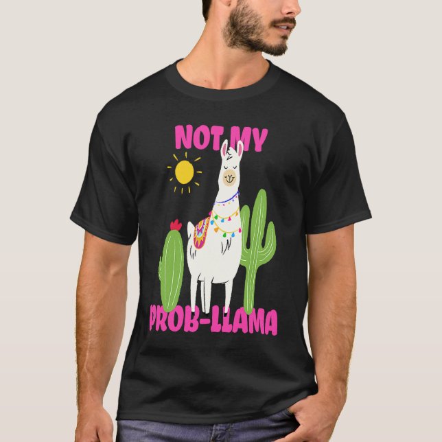 Llama  Not My Prob llama T-Shirt (Front)