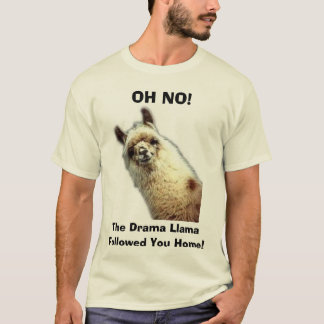 llama, OH NO!, The Drama Llama, Followed You Home! T-Shirt