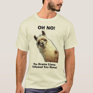 llama, OH NO!, The Drama Llama, Followed You Home! T-Shirt