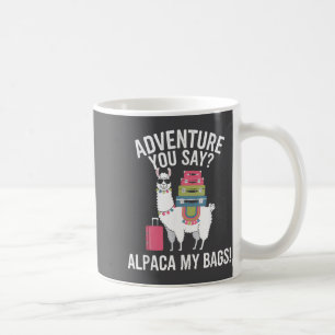 Llama Say You Saying Bags Alpaca Adventure Fun Coffee Mug