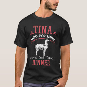 Llama Saying Tina You Fat Lard Alpaca  Tee