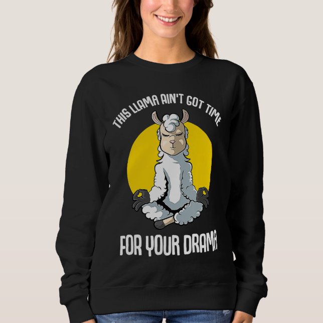 Llama This Llama Ain't Got Time  Yoga Sweatshirt (Front)