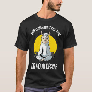 Llama This Llama Ain't Got Time Yoga T-Shirt