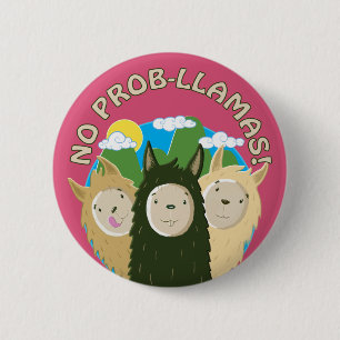 Llamas Have No Prob-Llamas 6 Cm Round Badge