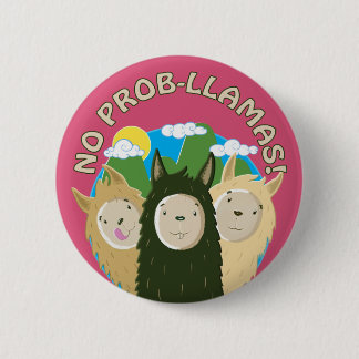 Llamas Have No Prob-Llamas 6 Cm Round Badge