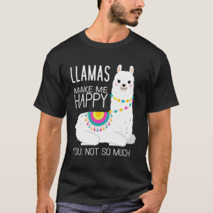 Llamas Make Me Happy You Not So Much Alpaca T-Shirt