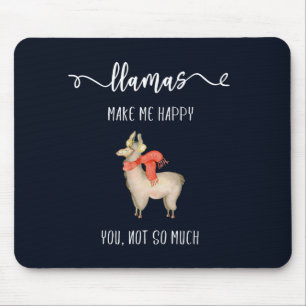 Llamas make me happy you, not so much Funny Saying Mouse Pad