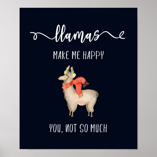 Llamas make me happy you, not so much Funny Saying Poster (Front)