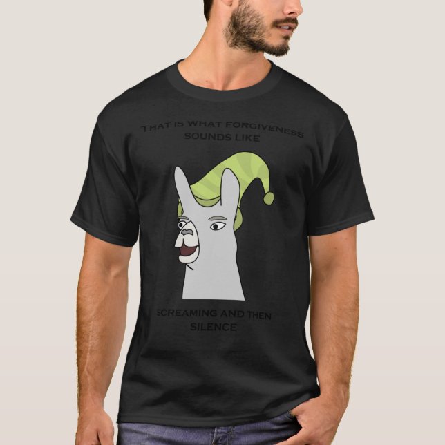 Llamas with Hats - &quot;That is what forgiveness  T-Shirt (Front)