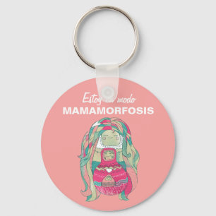 Llavero chapa 5cm Estoy en modo Mamamorfosis Key Ring