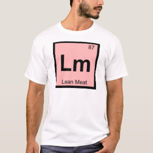 Lm - Lean Meat Chemistry Periodic Table Symbol T-Shirt