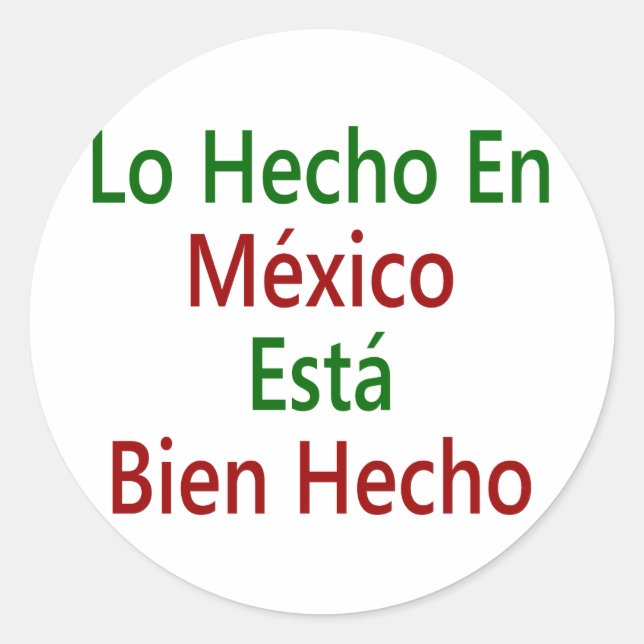 Lo Hecho En Mexico Esta Bien Hecho Classic Round Sticker (Front)