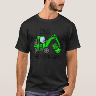 Load Excavator I Dig Shenanigans St Patrick's Day T-Shirt