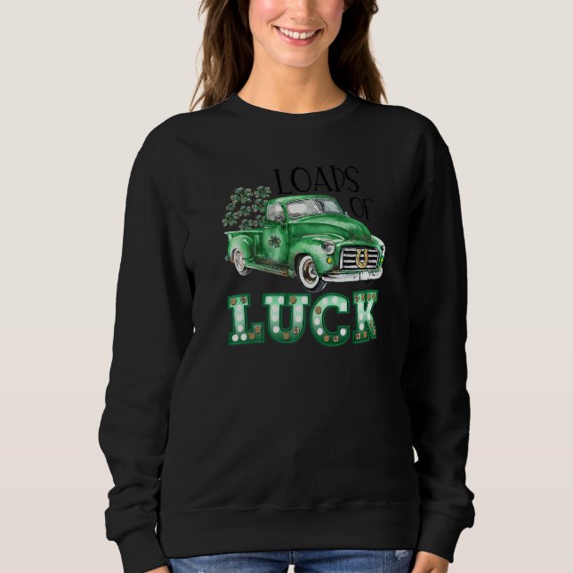 Load Of Luck Green Truck Men Women St Patrick's Da Sweatshirt (Front)