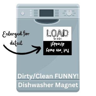 Load Unload FUNNY! Dishwasher Magnet