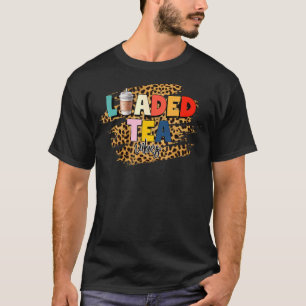 Loaded Tea Vibes for Health and Tea T-Shirt