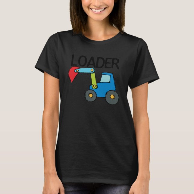 Loader Construction Vehicle T-Shirt (Front)