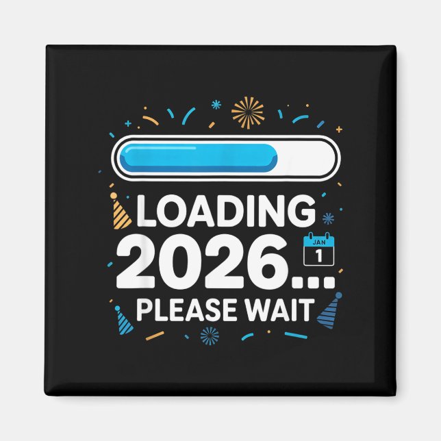 Loading 2026 Please Wait – Funny New Year Progress Magnet (Front)
