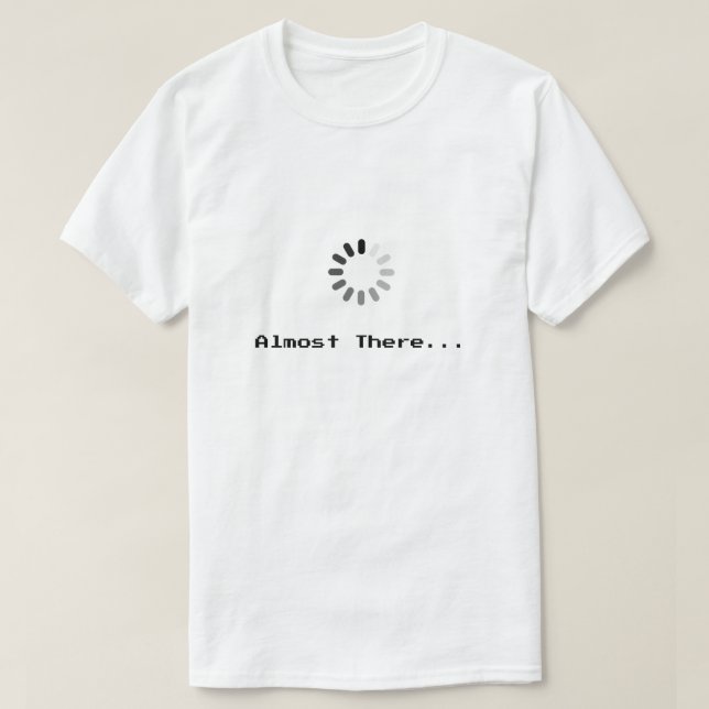 Loading... Almost There | Pixel Art T-Shirt (Design Front)
