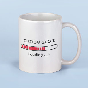 Loading Bar   Custom Quote   Geek Humor Coffee Mug