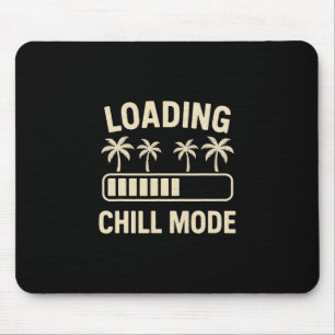 Loading Chill Mode Palm R Vacation Humor Tech Meme Mouse Pad